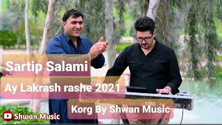 Sartip Salami 2021 Track1Ay La Kras RasheDanishtne Mamosta Ghandi Korg By Shwan Musicسەرتیپ سەلامی [upl. by Lad]