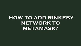 How to add rinkeby network to metamask [upl. by Assirahc]