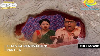 Flats Ka Renovation  FULL MOVIE  PART 6 I Taarak Mehta Ka Ooltah Chashmah Ep 1785 to 1788 [upl. by Maiah]