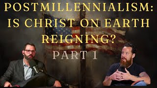 Unpacking Postmillennialism Is Jesus Ruling Earth Through His Church Part 1 [upl. by Bartie]