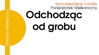 Odchodząc od grobu Poniedziałek Wielkanocny [upl. by Con54]