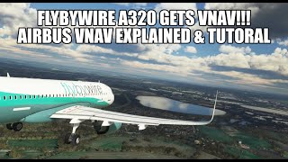 FlyByWire Gets Vnav  Full Tutorial amp A320 Vnav Modes Explained  A320NX amp MSFS 2020 [upl. by Tanner]