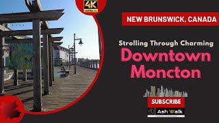 Exploring the Heart of Moncton New Brunswick A Downtown Walking Tour🍁 [upl. by Weissman936]