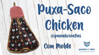 Puxa Saco Chicken  Artesanato em Tecido e Costura Criativa  Aprenda Como Fazer [upl. by Ivad246]