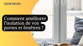 Comment améliorer lisolation de vos portes et fenêtres [upl. by Engvall84]