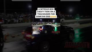 700 hp Nitrous box Chevy vs a Trackhawk for some major [upl. by Kcirrag]