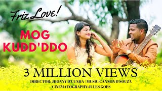 New konkani song Mog Kuddddo 2018  Friz Love Superhit Official Music Video [upl. by Gagnon]