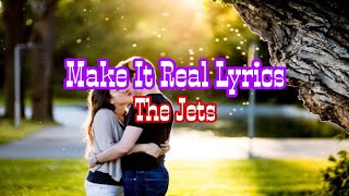 Make It Real LyricsThe Jets [upl. by Seldan]