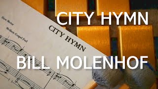 Bill Molenhof  City Hymn [upl. by Saberio266]