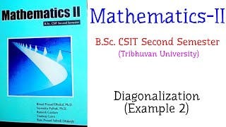 Diagonalization Example 2  MathematicsII BSc CSIT Second Semester TU [upl. by Draude]