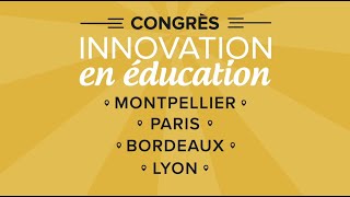 Congrès Innovation en Éducation  Paris  Montpellier  Bordeaux  Lyon [upl. by Hsepid]