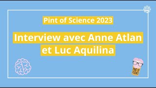 Pint of Science  Interview de Luc Aquilina et Anne Atlan [upl. by Cire134]