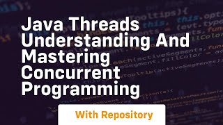 java threads understanding and mastering concurrent programming [upl. by Prichard]