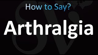 How to Pronounce Arthralgia Correctly [upl. by Tella]