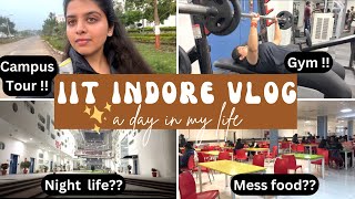 Life at IIT INDORE🔥 Vlog  Campus Tour   Mess food  gym [upl. by Molli288]