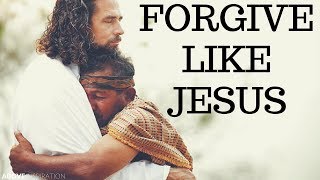 Forgive Like Jesus  Inspirational amp Motivational Video [upl. by Eidoow]