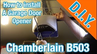 How To Install Chamberlain B503 Garage Door Opener  Detailed instructions [upl. by Bourque811]