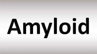 How to Pronounce Amyloid [upl. by Andrien781]