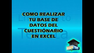 COMO REALIZAR UNA BASE DE DATOS MUY FACIL DE TUS CUESTIONARIOS PARA TU TESIS [upl. by Hsakiv]