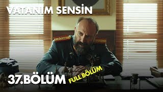 Vatanım Sensin 37 Bölüm  Full Bölüm [upl. by Llerdnek724]