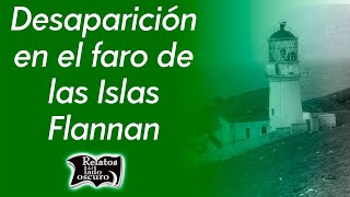 Desaparición en el faro de las Islas Flannan  Relatos del lado oscuro [upl. by Fernandez686]