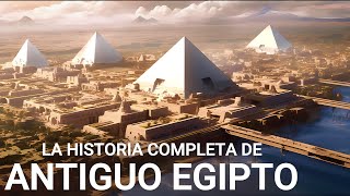 La HISTORIA COMPLETA de Antiguo Egipto  Documental sobre las Civilizaciones Antiguas 4K [upl. by Enyalb]