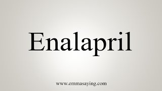 How To Say Enalapril [upl. by Servetnick286]