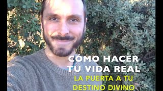 Cómo hacer tu Vida Real La Puerta a Tu Destino Divino Obstáculos amp Pasos de Transcendencia [upl. by Melentha444]