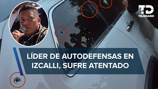 Líder de autodefensas de Cuautitlán Izcalli sufre atentado resulta ileso [upl. by Assej]