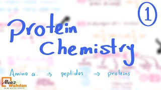 protein Chemistry part 1  Moaz Wahdan [upl. by Enaid945]