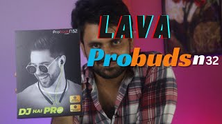 Unboxing the Lava Probuds N32 Are They Worth the Hype 🔥🎧 [upl. by Gilcrest223]