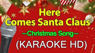 Here Comes Santa Claus  Christmas Song KARAOKE HD [upl. by Barnet527]