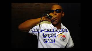 Canibus  Second Round KO Acapella by 2MEY [upl. by Yrrok]