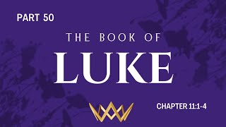 Luke Pt 50 The Lords Prayer [upl. by Ramey]