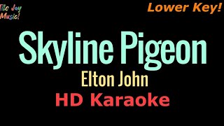 Skyline Pigeon Lower Key  Elton John HD Karaoke [upl. by Ettigirb]