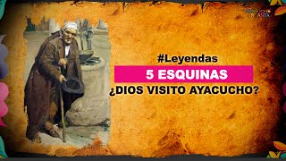 Cinco Esquinas  El dia que Dios visito Ayacucho  Leyenda de huamanga  Antony J Serna [upl. by Ahsoik]