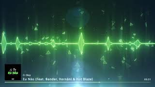 Cr Boy  Eu Não feat Bander Hernâni da Silva amp Hot Blaze [upl. by Notyalk]