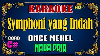 KARAOKE  Symphoni Yang Indah  Once Mekel  Nada Pria [upl. by Hamlani]