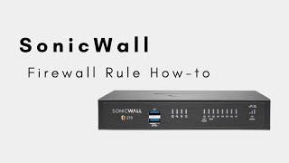 SonicWall  Firewall Rule Configuration [upl. by Berkin]