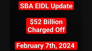 SBA EIDL Update for February 7th 2024 52 BILLION in EIDL Loans Charged Off as of Late 2023 [upl. by Fillender]