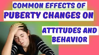 COMMON EFFECTS OF PUBERTY CHANGES ON ATTITUDE AND BEHAVIOR childdevelopment pubertyPUBERTY PERIOD [upl. by Arot]