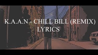 KAAN  Chill Bill Remix Lyrics [upl. by Akkeber]