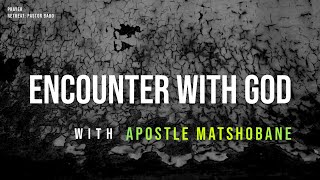 Encounter with God  Walking with God  Apostle Mangaliso Matshobane [upl. by Anaeerb117]