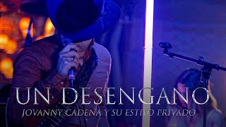 Jovanny Cadena  Un Desengaño En Vivo [upl. by Bartlet]