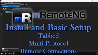 mRemoteNG Install and Basic Setup  Tabbed MultiProtocol Remote Connections [upl. by Drusi]