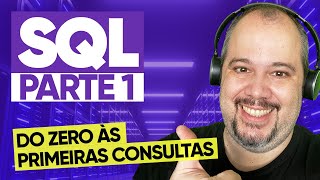 Do Zero às Primeiras Consultas com SQL  SQL Básico  Parte 1 [upl. by Auqkinahs]