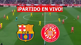 BARCELONA vs GIRONA EN VIVO 🔴 LA LIGA ESPAÑOLA ⚽️ [upl. by Rama705]