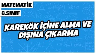 8 Sınıf Matematik  Karekök İçine Alma ve Dışına Çıkarma  2022 [upl. by Akerdal]