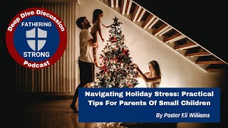 Navigating Holiday Stress Practical Tips for Parents of Small Children [upl. by Hoon371]