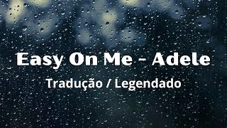 Adele  Easy On Me  Tradução  Legendado [upl. by Burnham]